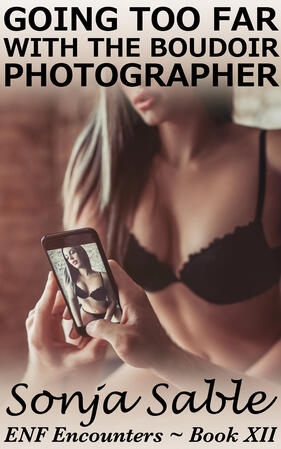 Going Too Far with the Boudoir Photographer: ENF Encounters Book XII